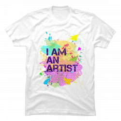 i am an artist t shirt